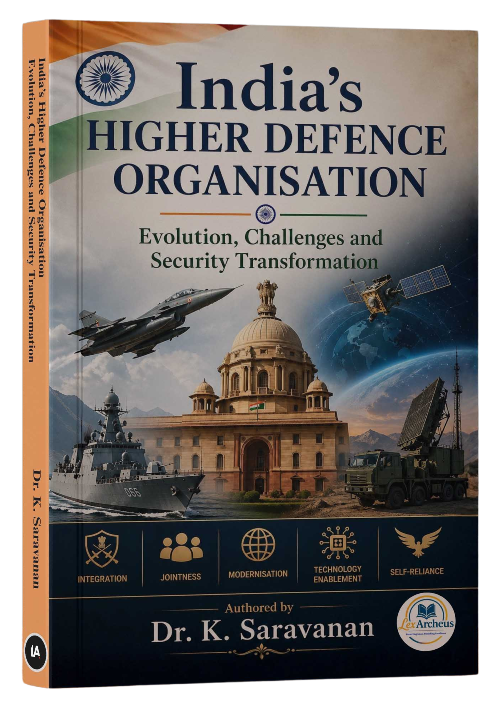 India’s Higher Defence Organisation: Evolution, Challenges and Security Transformation