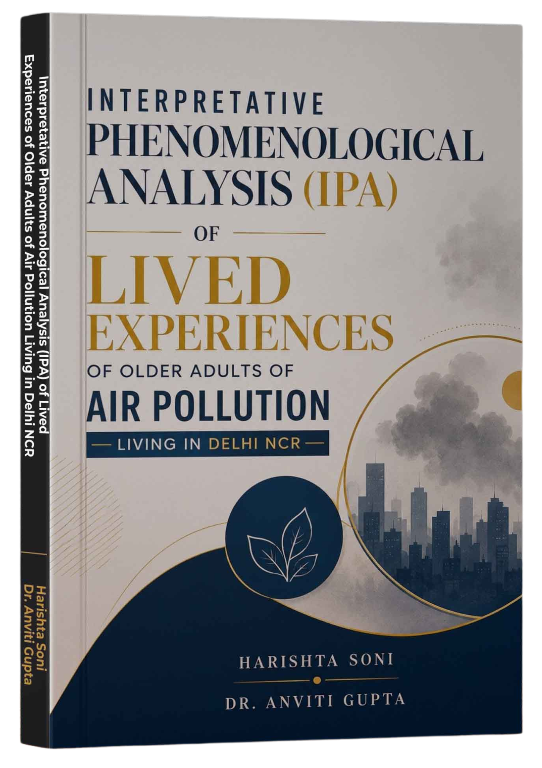 Interpretative Phenomenological Analysis (IPA) of Lived Experiences of Older Adults of Air Pollution Living in Delhi NCR